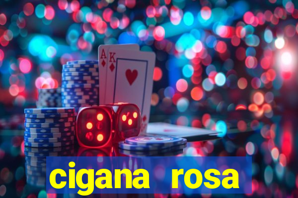 cigana rosa vermelha historia